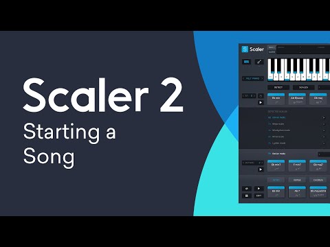 Scaler 2 | Starting a Song | Chords, Bass Line, Melody &amp; More
