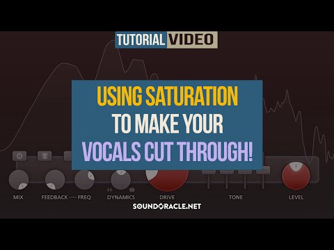 Using Saturation To Get Vocals To Cut Through The Mix! | SoundOracle.net