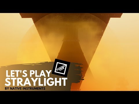 Let&#039;s Play: Straylight from Native Instruments