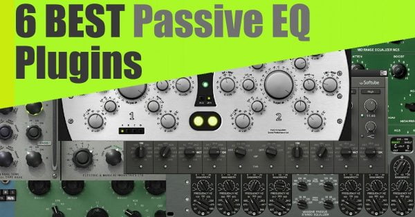 6 Best Passive EQ VST Plugins of 2020 (SPL, UAD, Waves, IK Multimedia)