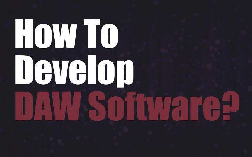 How To Develop DAW Software? | Integraudio.com