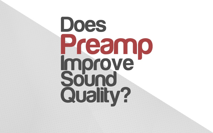 Does a preamp improve sound quality? | Integraudio.com