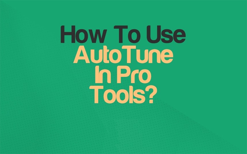Pro Tools Guide: How To Use AutoTune & Pitch Correction? | Integraudio.com