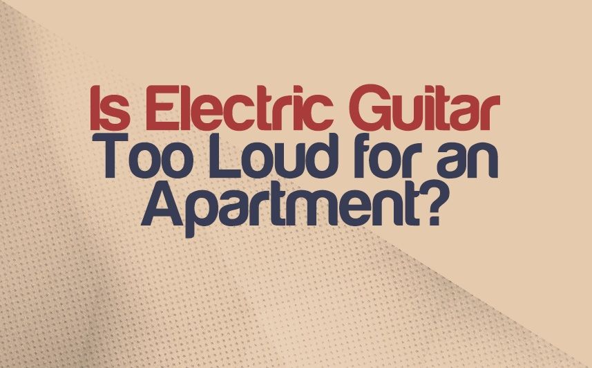 Is Electric Guitar Too Loud for an Apartment? Can Neighbors Hear it? | integraudio.com