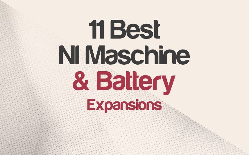 11 Best NI Maschine & Battery Expansions (EDM, DnB, Hip-Hop & MORE) | integraudio.com