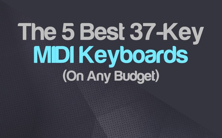 The 5 Best 37-Key MIDI Keyboard Controllers (Any Budget) | integraudio.com