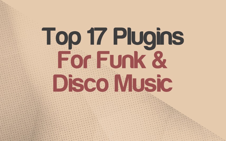 Top 17 Funk & Disco Plugins You Can Get (Free & Paid) | integraudio.com