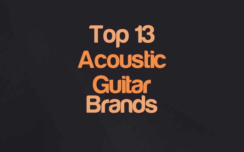 Top 13 Acoustic Guitar Brands In The World | integraudio.com