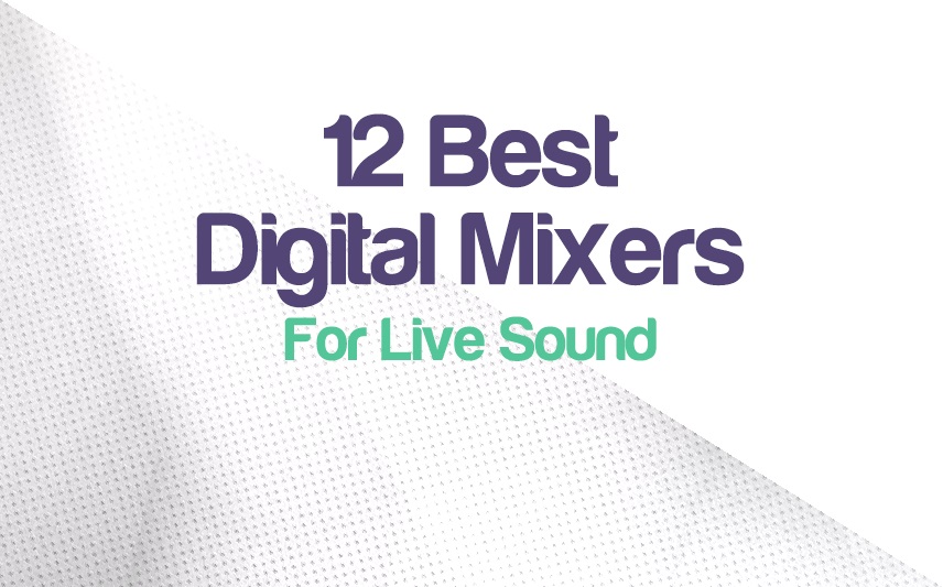 Top 12 Digital Mixers For Live Sound | integraudio.com