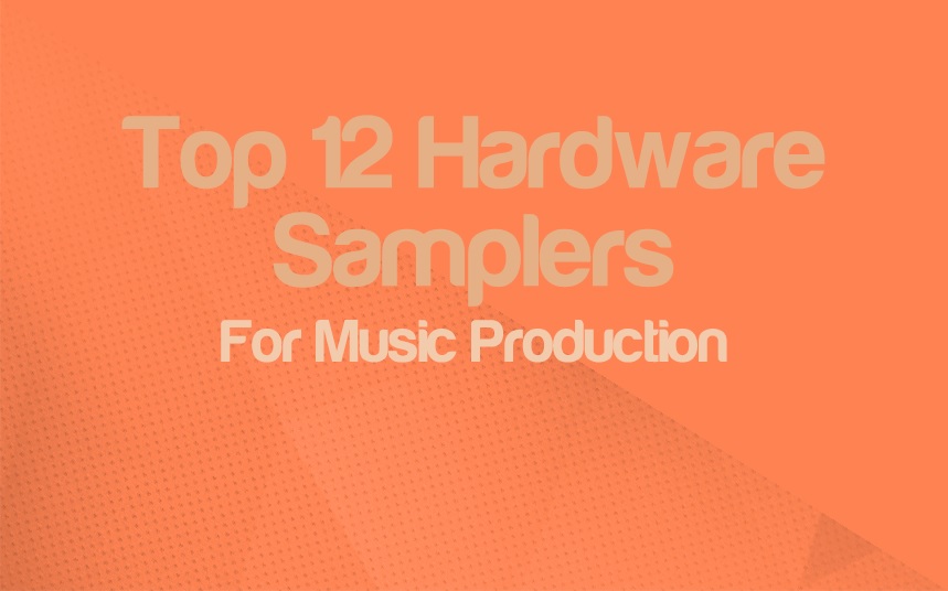Top 12 Hardware Samplers For Music Producers | integraudio.com