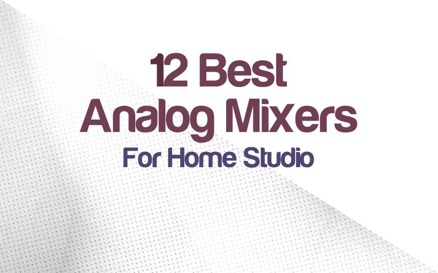 Top 12 Analog Mixers For Home Studio 2022 (On Any Budget) | integraudio.com