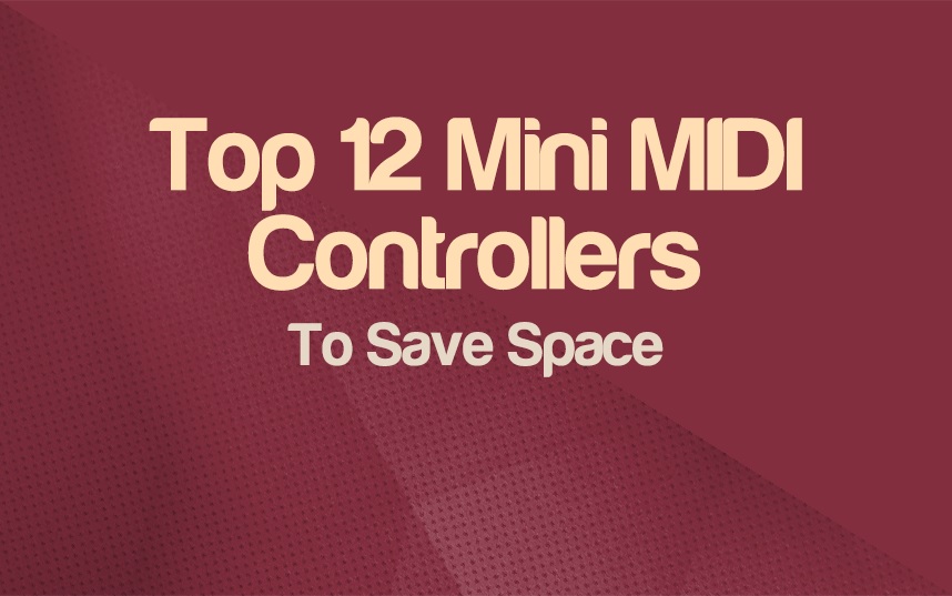 Top 12 Small MIDI Controllers To Save Space | integraudio.com