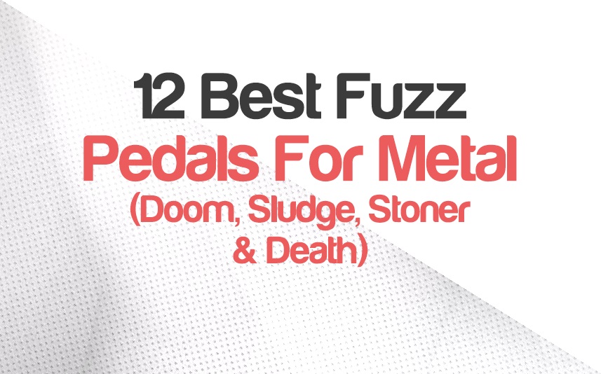 12 Best Fuzz Pedals For Metal 2022 (Doom, Sludge, Stoner & Death) | integraudio.com