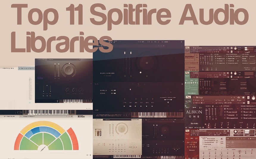 Top 11 Spitfire Audio Libraries & Plugins 2024 - 2024 Update