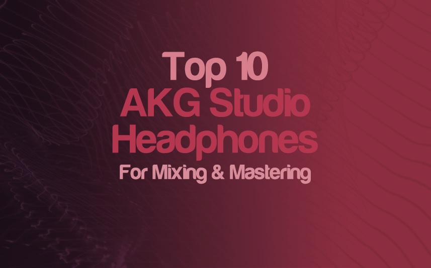 Top 10 AKG Headphones For Mixing & Mastering 2022 | integraudio.com