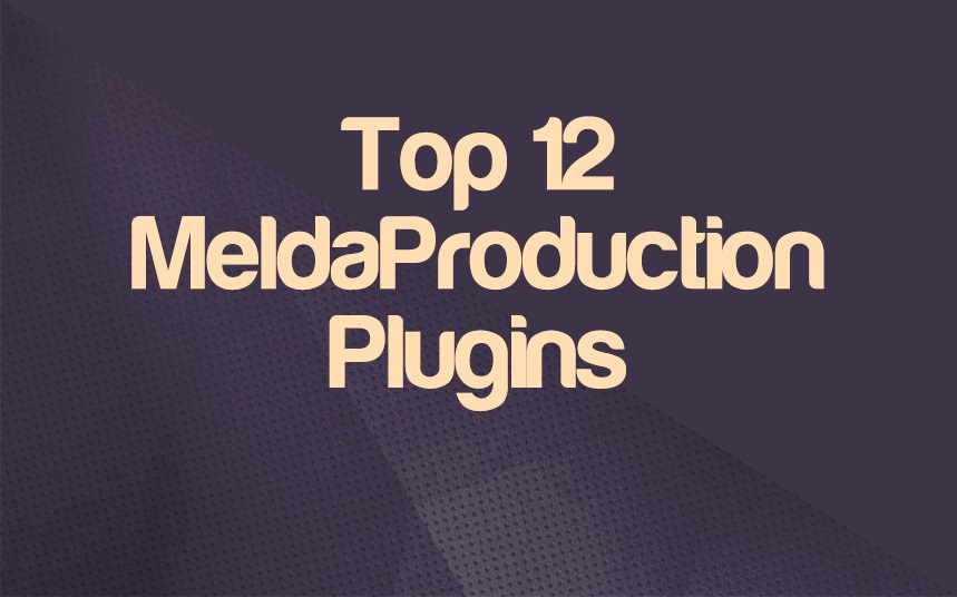 Top 12 MeldaProduction Plugins For Music Production | integraudio.com