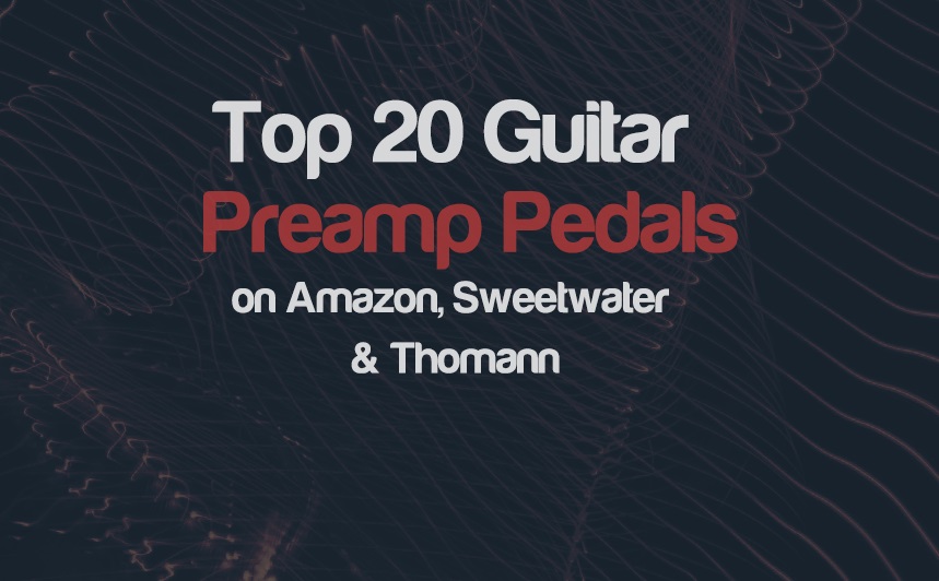 Top 20 Guitar Preamp Pedals (Best Rated) | integraudio.com