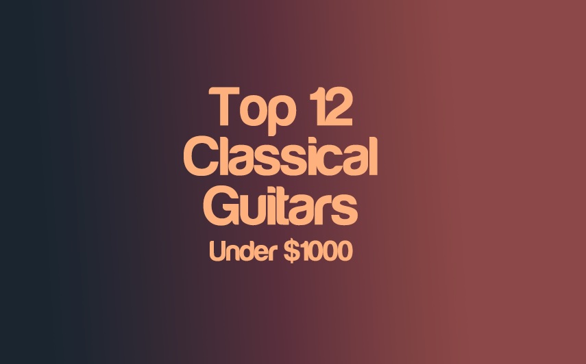 Top 12 Classical Guitars Under $1000 | integraudio.com