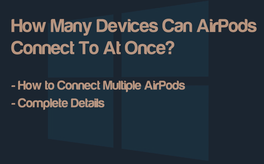 How Many Devices Can AirPods Connect To At Once?