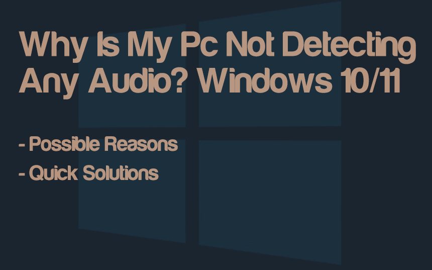 Why Is My Pc Not Detecting Any Audio? Windows 10/11