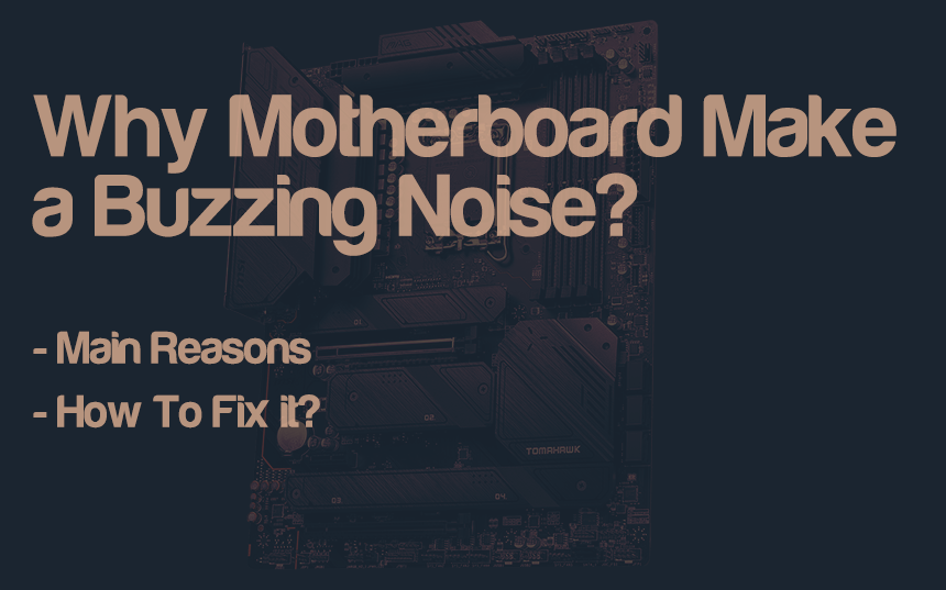 SOLVED: Why Motherboard Make a Buzzing Noise - 2024 Update