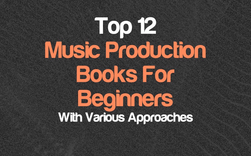 Top 12 Music Production Books For Beginners | integraudio.com