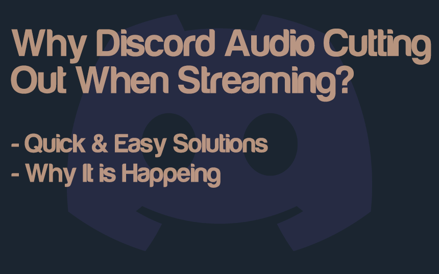 Why Discord Audio Cutting Out When Streaming?