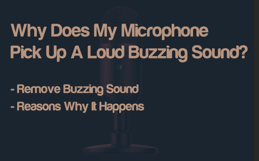 Why Does My Microphone Pick Up A Loud Buzzing Sound? - 2024 Update