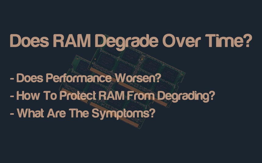Does RAM Degrade Over Time? (Does Performance Worsen?) - 2024 Update