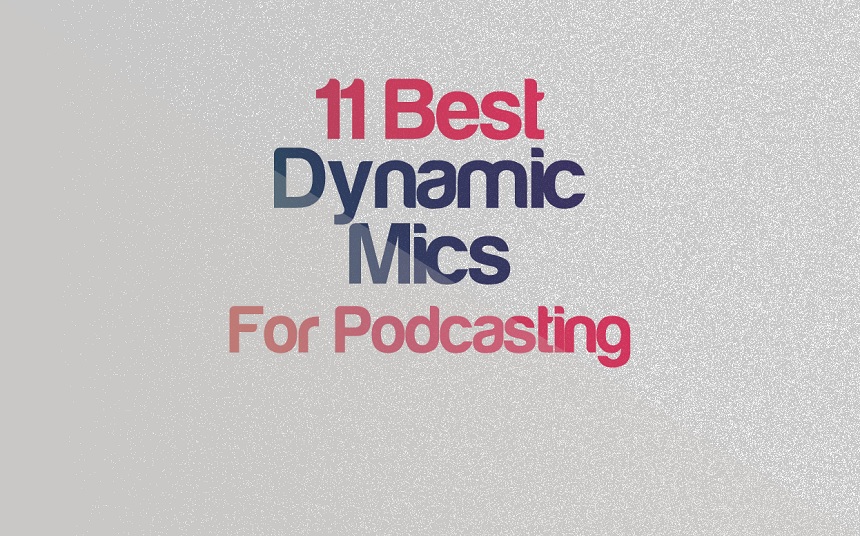 Top 11 Dynamic Mics For Podcasting & Voice-Over | integraudio.com