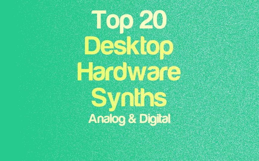 Top 20 Desktop Hardware Synths 2023 (Analog & Digital) | integraudio.com