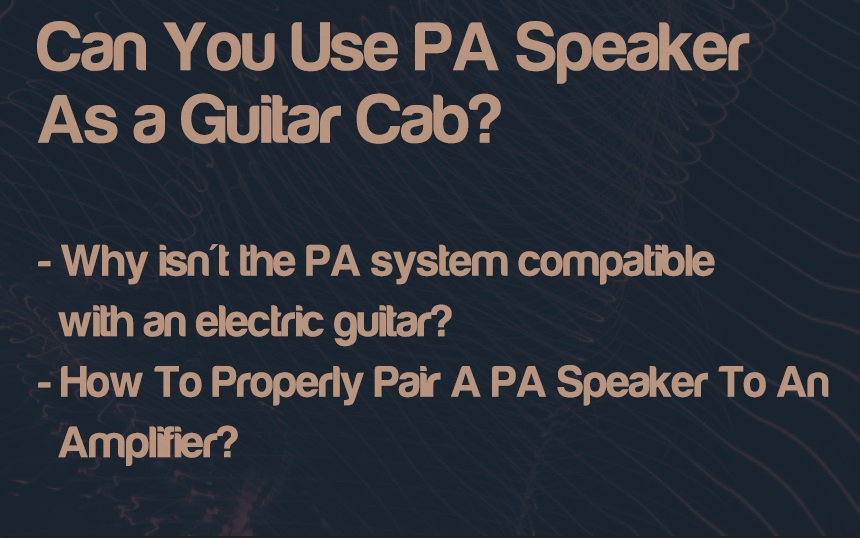 Can You Use A Pa Speaker As A Guitar Cab? Answered! - 2024 Update