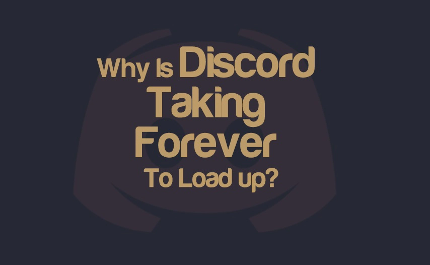 Why is Discord Taking Forever to Load up