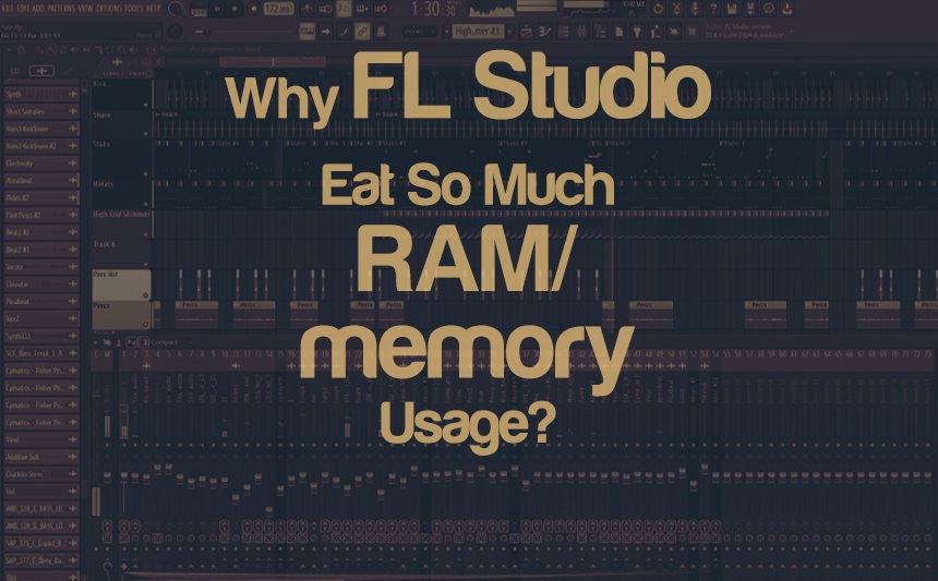 Why FL studio eat so much RAM/memory usage? - Top Reasons | integraudio.com