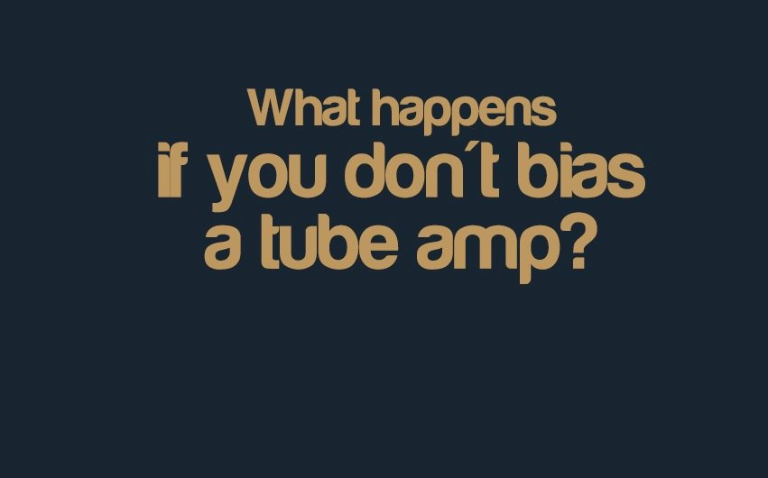 What happens if you don't bias a tube amp? | integraudio.com