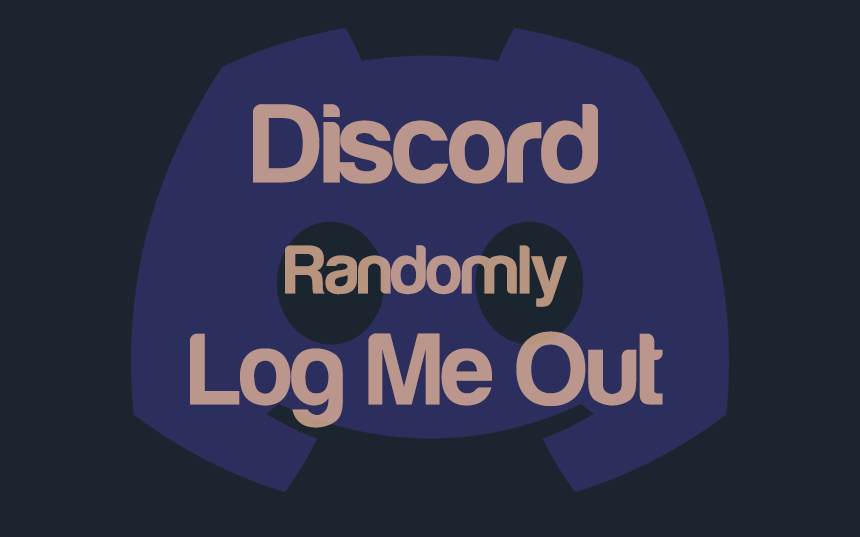Solved: Discord Randomly Log Me Out - Easy Fix