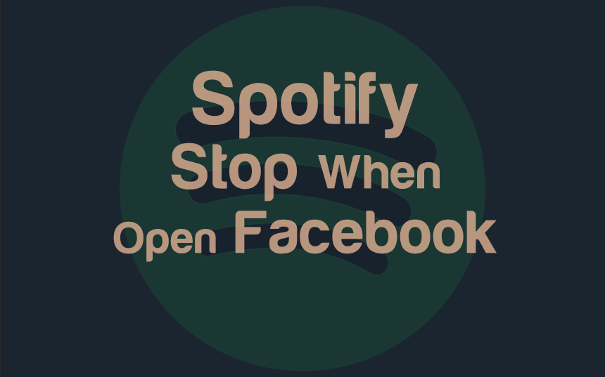 Why Does Spotify Stop/Pause When I Open Facebook - Easy Fix
