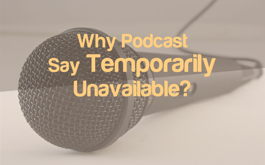 Why Does Podcast Say Temporarily Unavailable? Easy Fix | integraudio.com