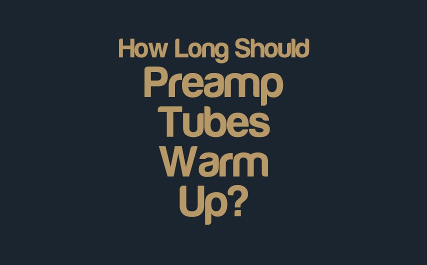 How Long Should Preamp Tubes Warm Up? | integraudio.com