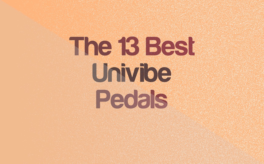 Top 13 Univibe Pedals (On All Budgets) | integraudio.com