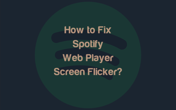 Why Does Spotify Web Player Makes My Screen Flicker?