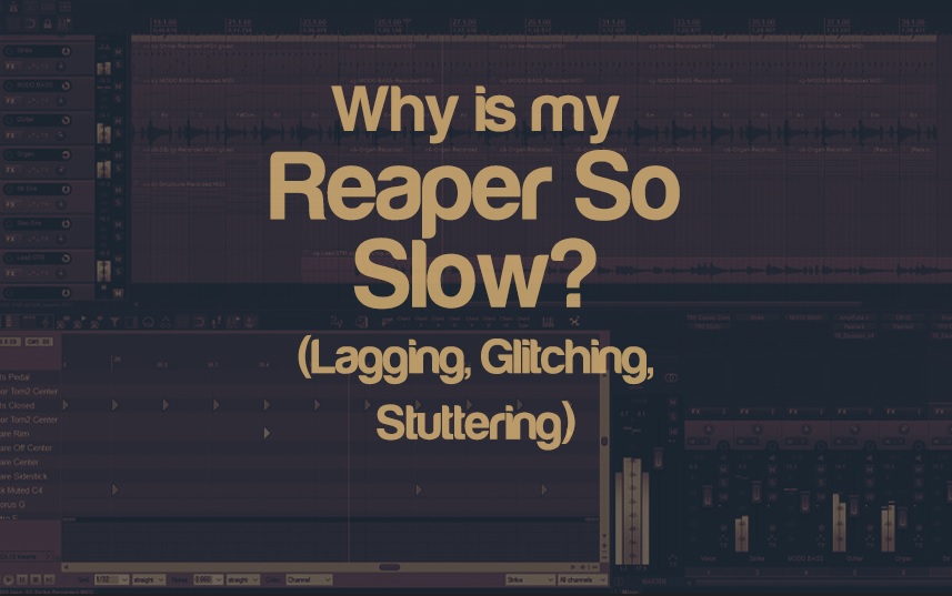 Why Is My REAPER So Slow? (Lagging, Glitching, Stuttering) | integraudio.com