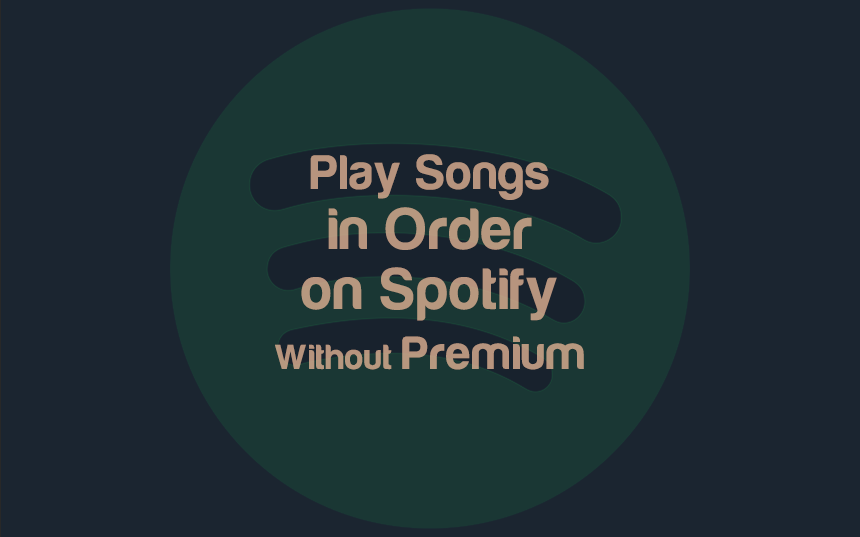 Spotify: How to Play Songs in Order Without Premium 2023 | integraudio.com