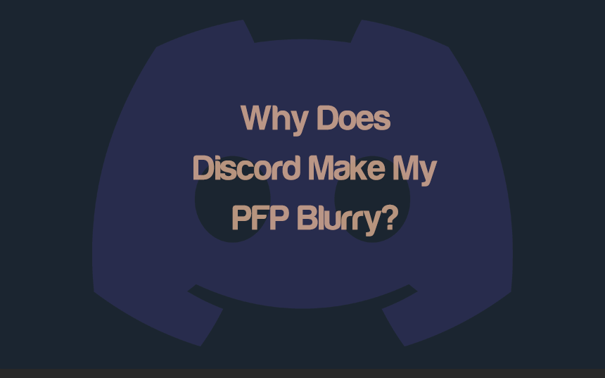 Why Does Discord Make My PFP Blurry? | integraudio.com