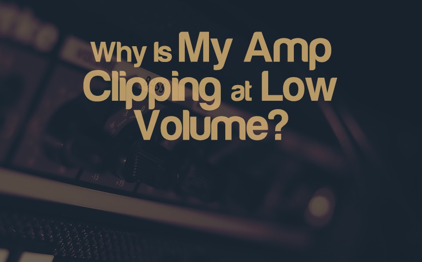 Why Is My Amp Clipping at Low Volume? | integraudio.com
