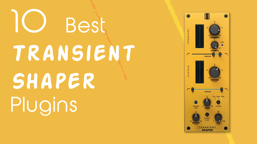 10 Best Transient Shaper Plugins To Shape Sound
