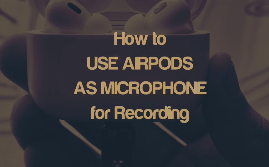 How to Use AirPods as Microphone When Recording | integraudio.com