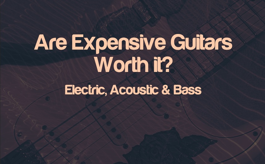 Are Expensive Guitars Worth It? Electric, Acoustic & Bass | integraudio.com