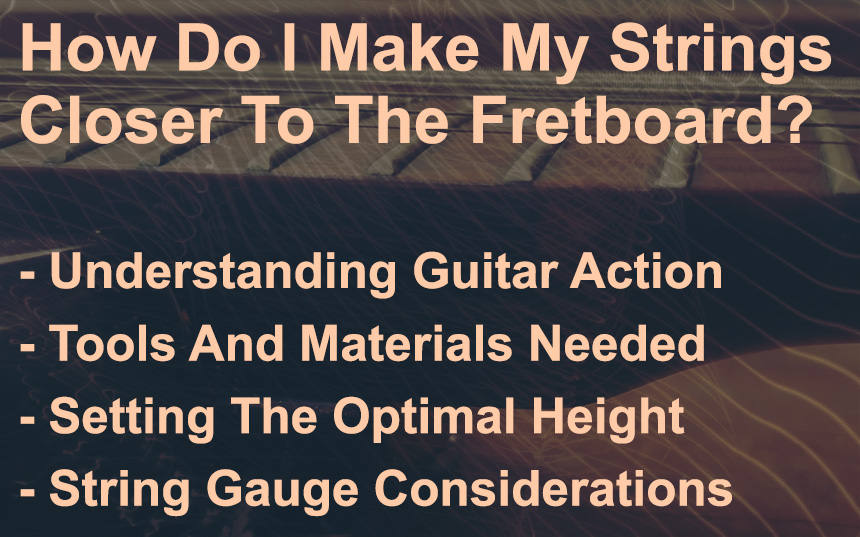 How Do I Make My Strings Closer To My Fretboard? | integraudio.com