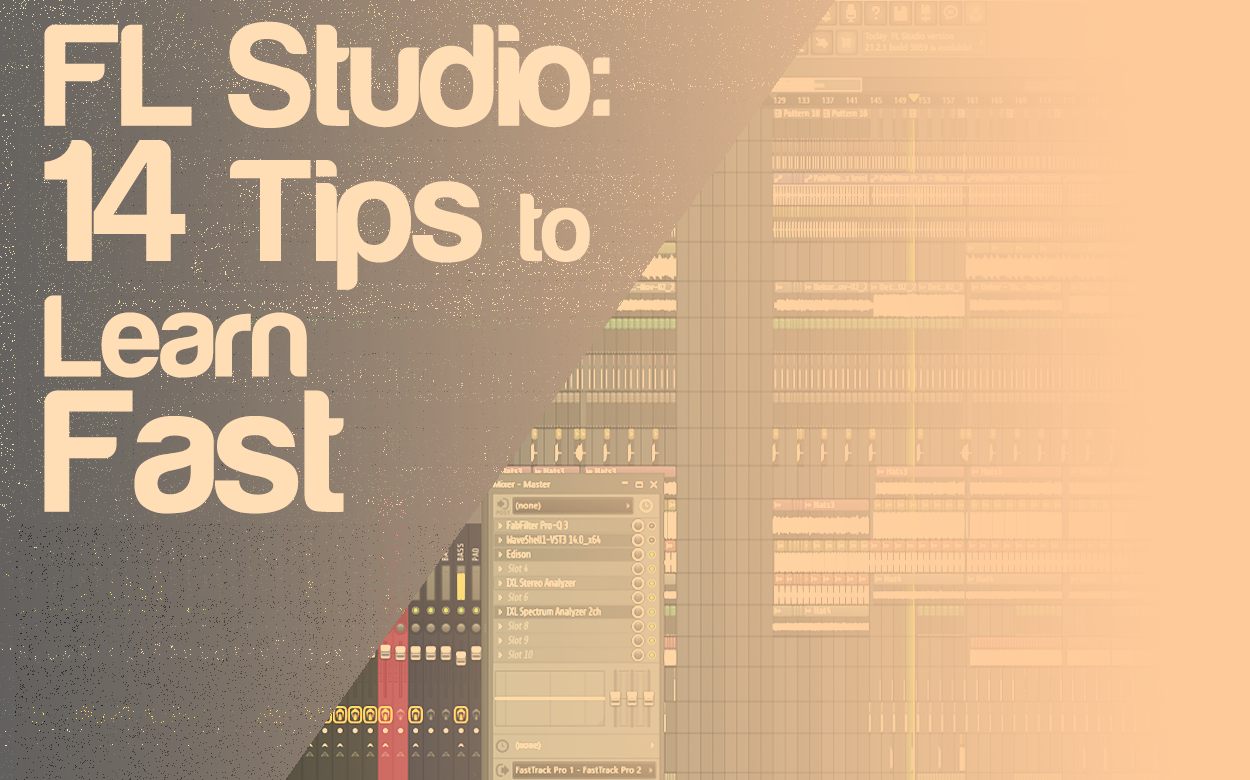 FL Studio: 14 Tips To Get Better & Learn Faster | integraudio.com